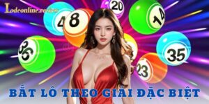 Bắt lô theo giải đặc biệt - Lô đề online