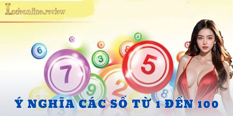 Ý nghĩa các số từ 1 đến 100 lô đề online
