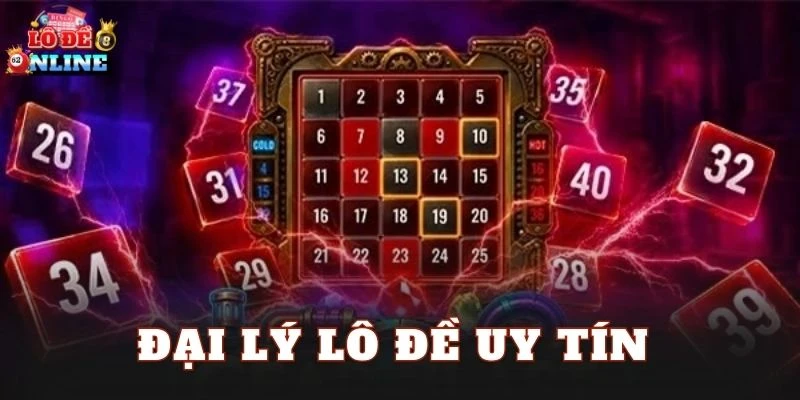 Đại Lý Lô Đề Uy Tín