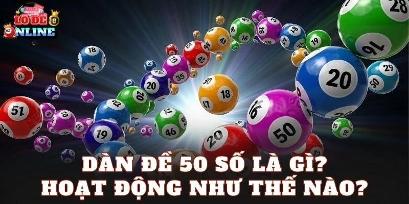 Dàn đề 50 số là gì? Hoạt động như thế nào?
