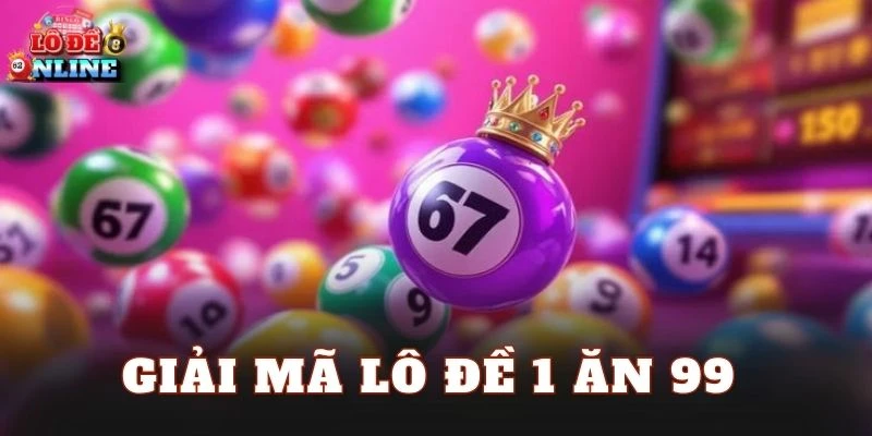 Giải mã Lô Đề 1 Ăn 99