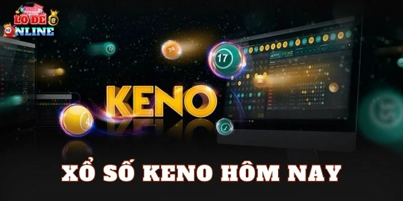 Xổ Số Keno Hôm Nay