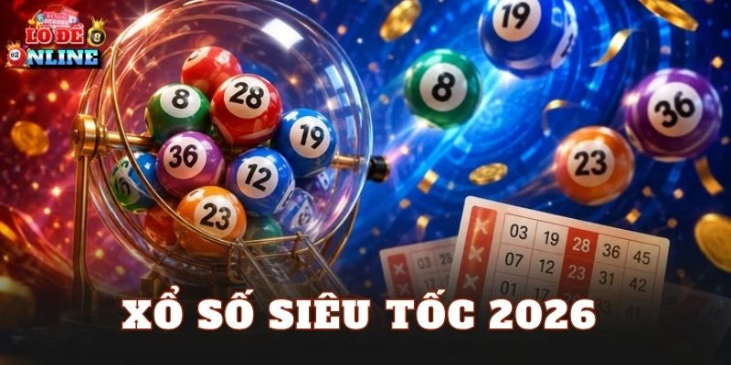 Xổ Số Siêu Tốc 2026